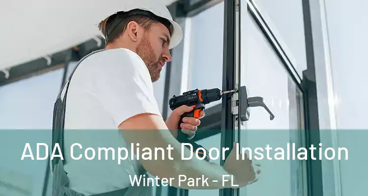  ADA Compliant Door Installation Winter Park - FL