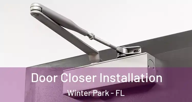  Door Closer Installation Winter Park - FL
