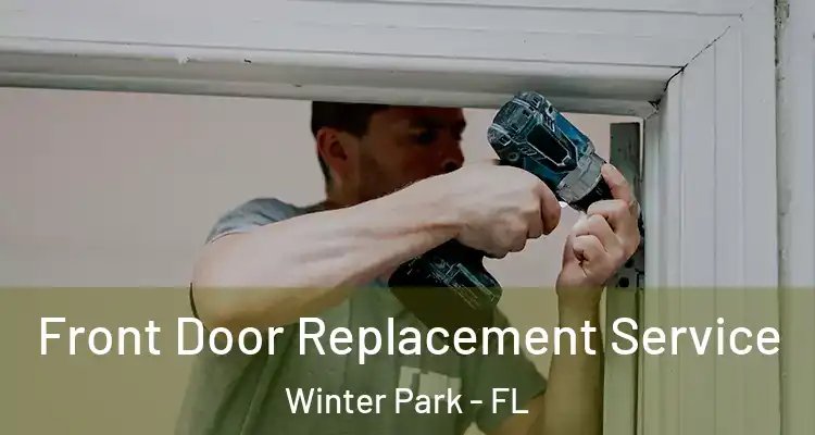  Front Door Replacement Service Winter Park - FL