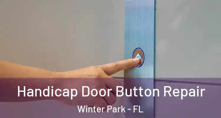  Handicap Door Button Repair Winter Park - FL