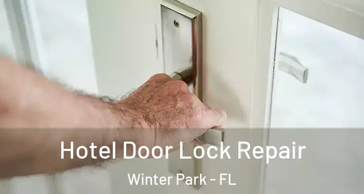  Hotel Door Lock Repair Winter Park - FL
