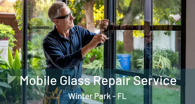  Mobile Glass Repair Service Winter Park - FL