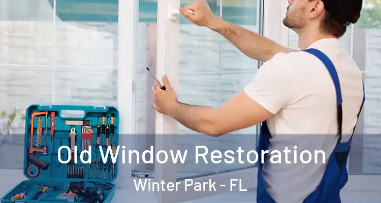  Old Window Restoration Winter Park - FL