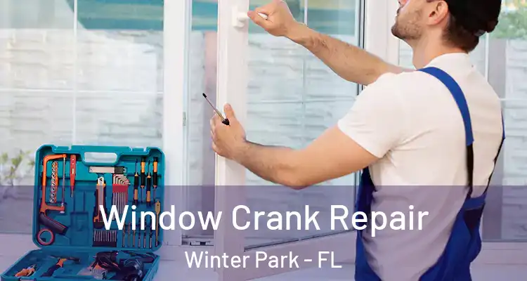 Window Crank Repair Winter Park - FL